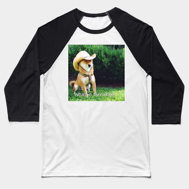 What in Tarnation Dog Baseball T-Shirt by FlashmanBiscuit